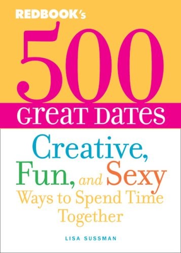 500 GREAT DATES: CREATIVE, FUN, AND SEXY WAYS TO SPEND By Lisa Sussman BRAND NEW