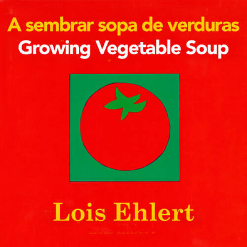 A sembrar sopa de verduras / Growing Vegetable Soup bilingual board book – GOOD