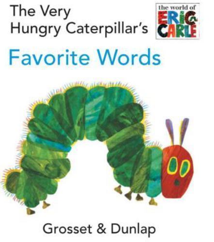 The Very Hungry Caterpillar’s Favorite Words- board book, Eric Carle, 0448447045