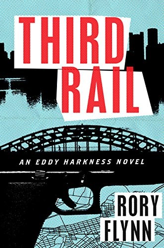 Third Rail: An Eddy Harkness Novel by Flynn, Rory