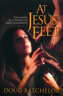 At Jesus’ Feet: The Gospel According t- hardcover, Doug Batchelor, 9780828015899