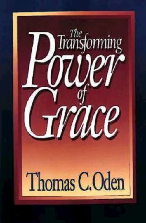 The Transforming Power of Grace Paperback Thomas C. Oden
