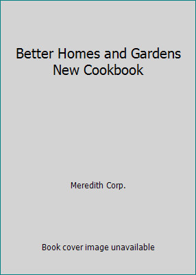 Better Homes and Gardens New Cookbook by Meredith Corp.