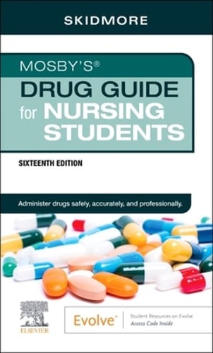 Mosby’s Drug Guide for Nursing Students by NP Skidmore-Roth, Linda, RN, Msn