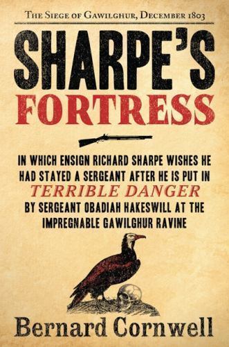 Sharpe’s Fortress: Richard Sharpe & the Siege of Gawilghur, December 1803 (Richa