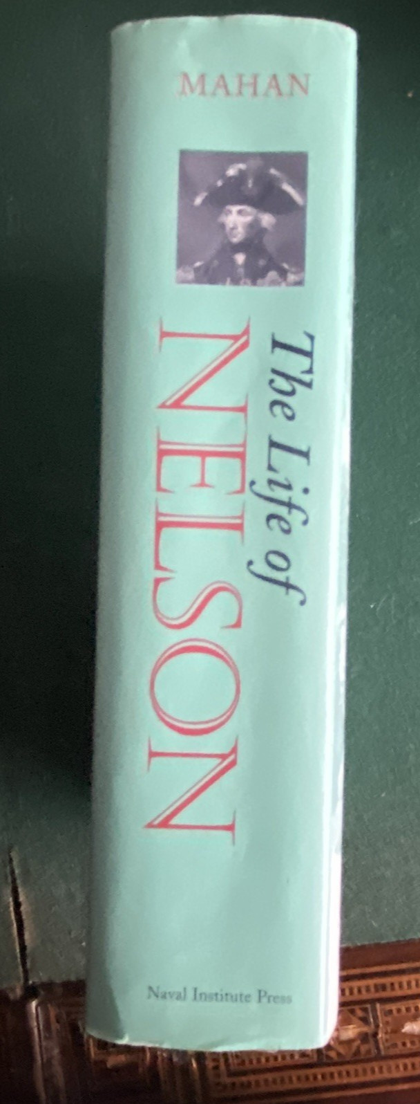 Life of Nelson: The Embodiment of the Sea Power of Great Britian by Alfred Mahan