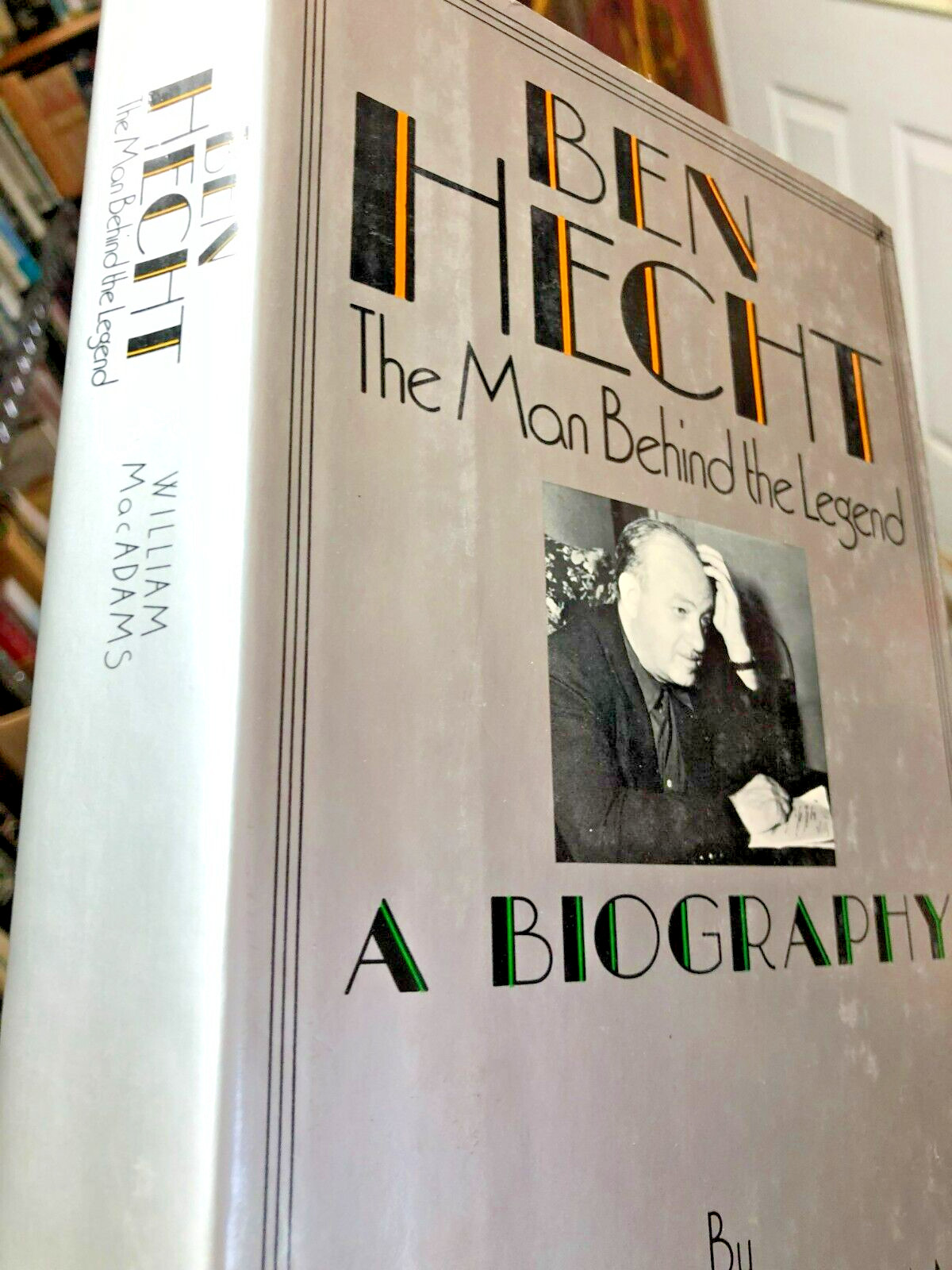 Ben Hecht: A Biography, The Man Behind The Legend by William MacAdams (1990)
