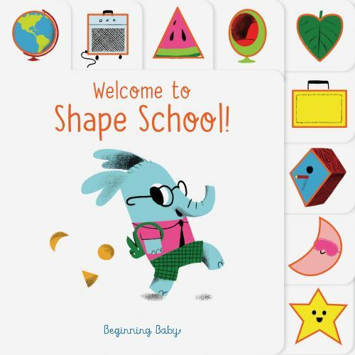Chronicle Baby: Welcome to Shape School!: Beginning Baby by Chronicle Books