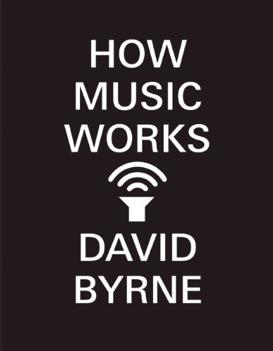 How Music Works by Byrne, David