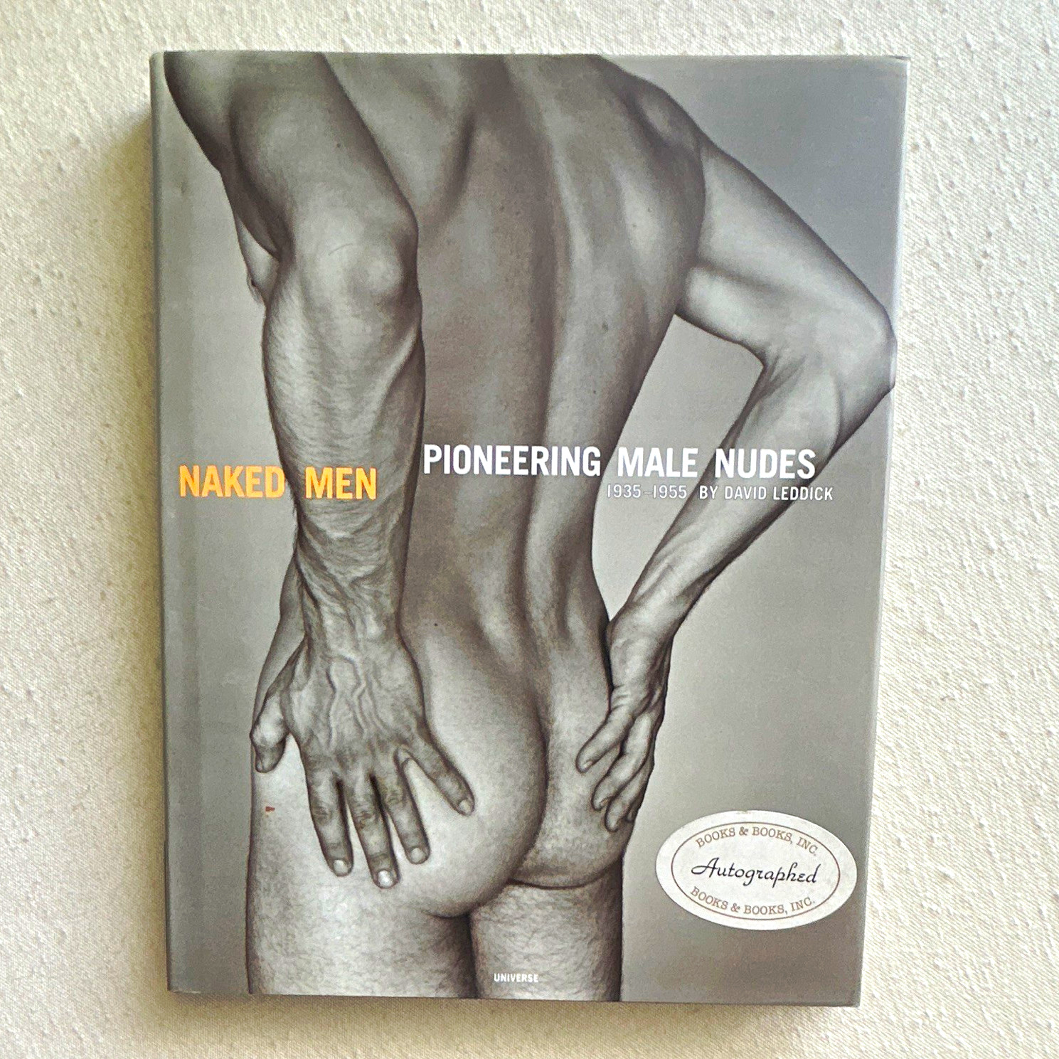Universe Naked Men: Pioneering Male Nudes 1935-1955 by David Leddick, Hardcover
