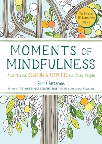 Moments of Mindfulness: The Anti-Stress Adult Coloring Book with Activities …