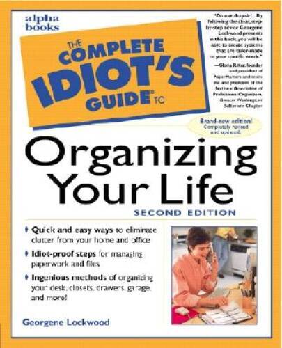 The Complete Idiots Guide to Organizing Your Life (2nd Edition) – GOOD