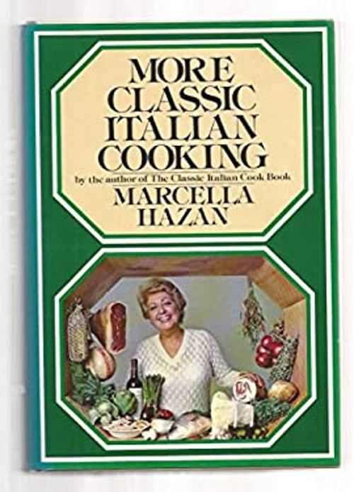 More Classic Italian Cooking Hardcover Marcella Hazan