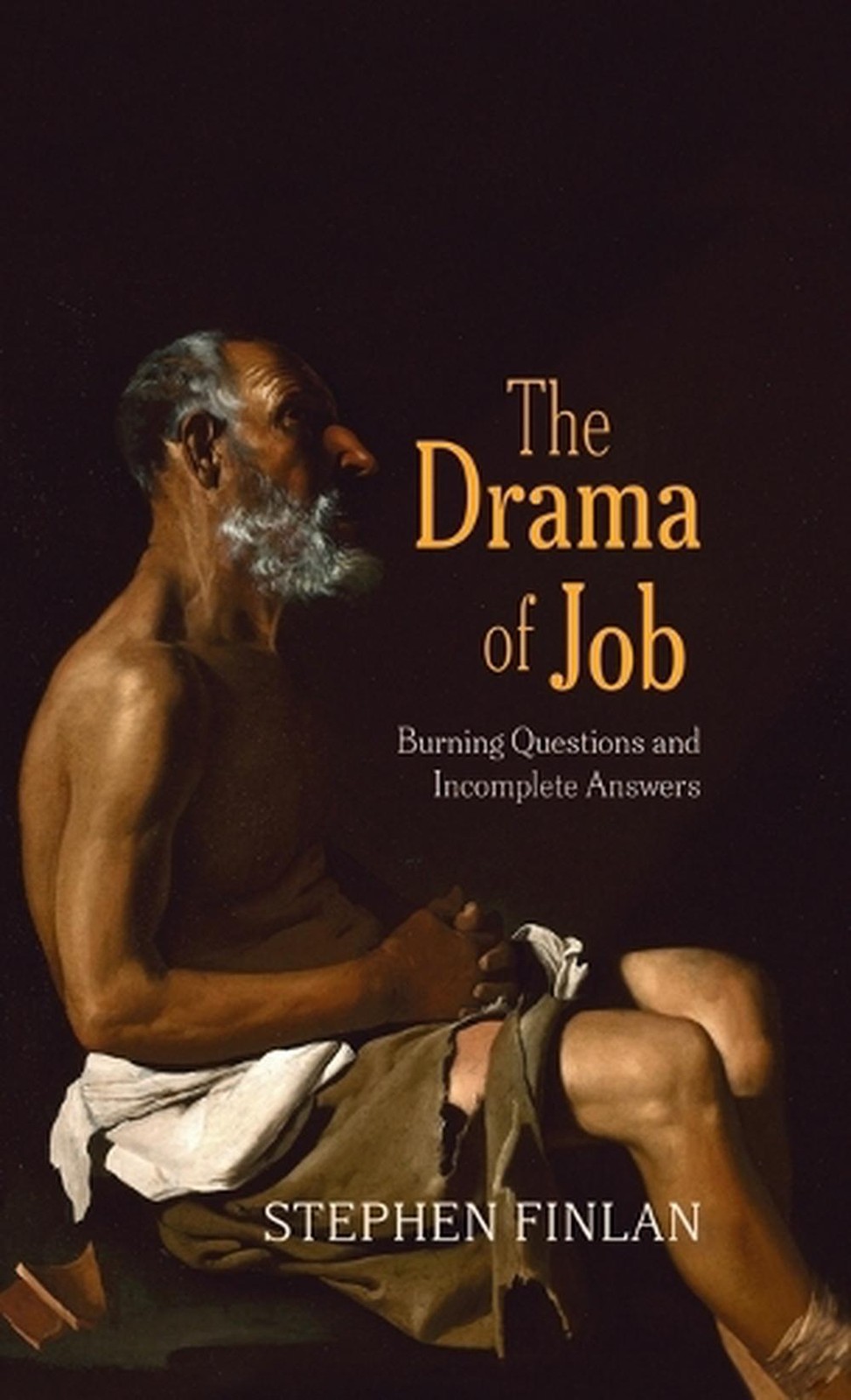 The Drama of Job: Burning Questions and Incomplete Answers by Stephen Finlan Har