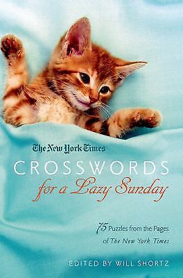 The New York Times Crosswords for a Lazy Sunday: 75 Puzzles from the Pages of Th