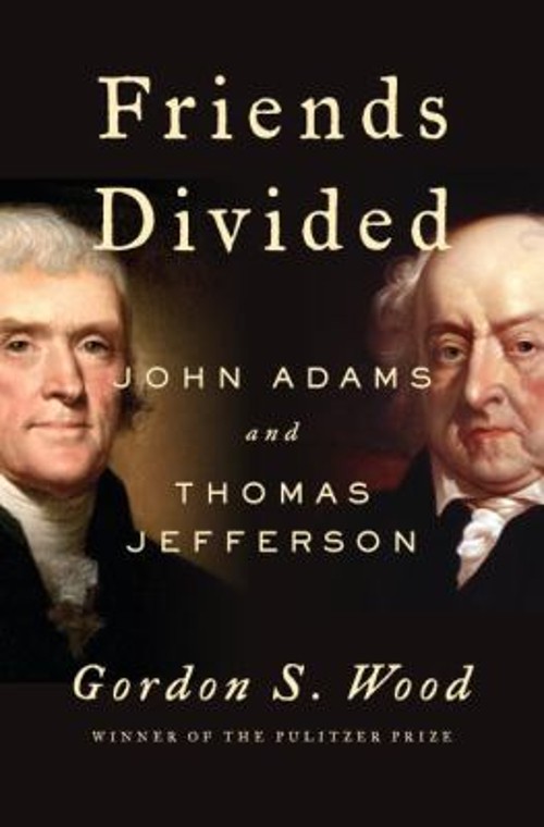 Friends Divided : John Adams and Thomas Jefferson Hardcover Gordo