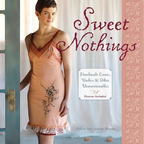 Sweet Nothings: Handmade Camis, Undies & Other Unmentionables – GOOD