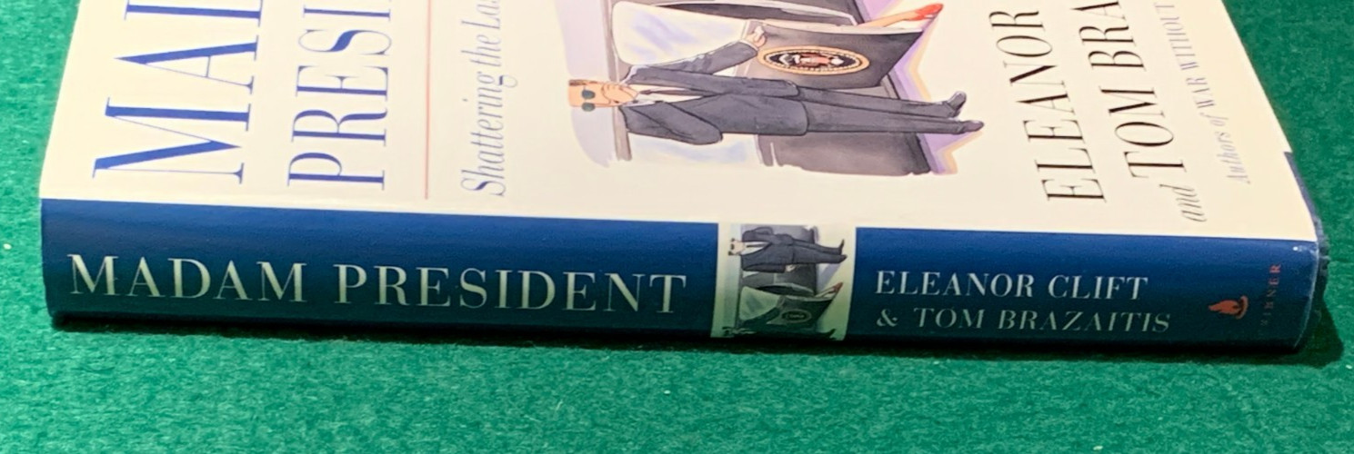 Madam President Eleanor Clift SIGNED & DATED 1st/1st HC DJ 2000 Novel Politics