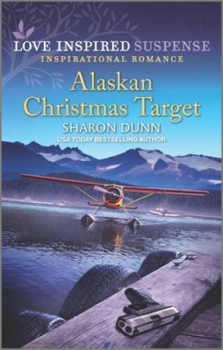 Alaskan Christmas Target (Love Inspired Suspense) By Dunn, Sharon – VERY GOOD