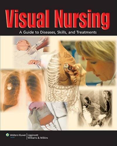 Visual Nursing: A Guide to Diseases, Skills, and Treatments – Paperback – GOOD
