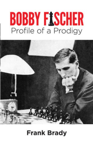 Bobby Fischer: Profile of a Prodigy – Paperback By Brady, Frank – VERY GOOD