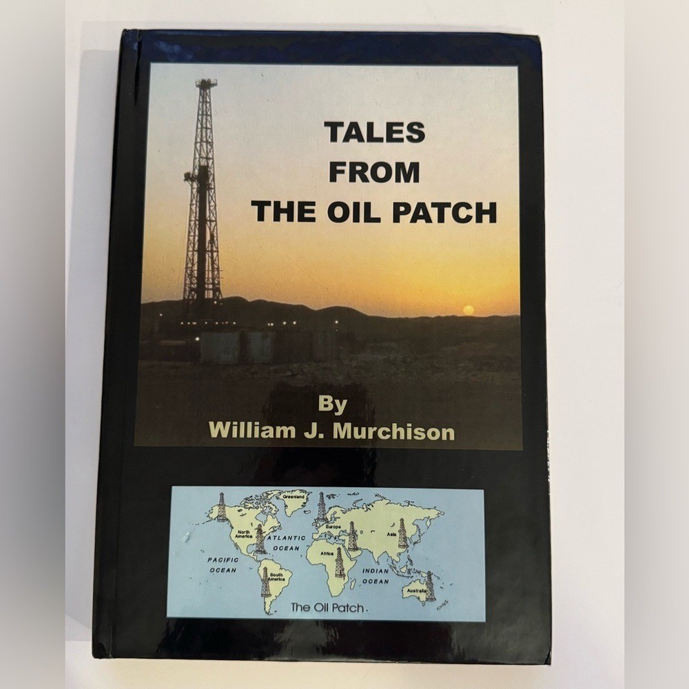 Tales from the Oil Patch by William J. Murchison, Drilling Schools, Inc. 2003