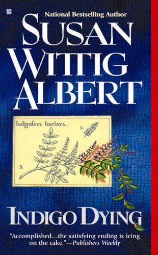 Indigo Dying; China Bayles Mystery – paperback, 0425193772, Susan Wittig Albert