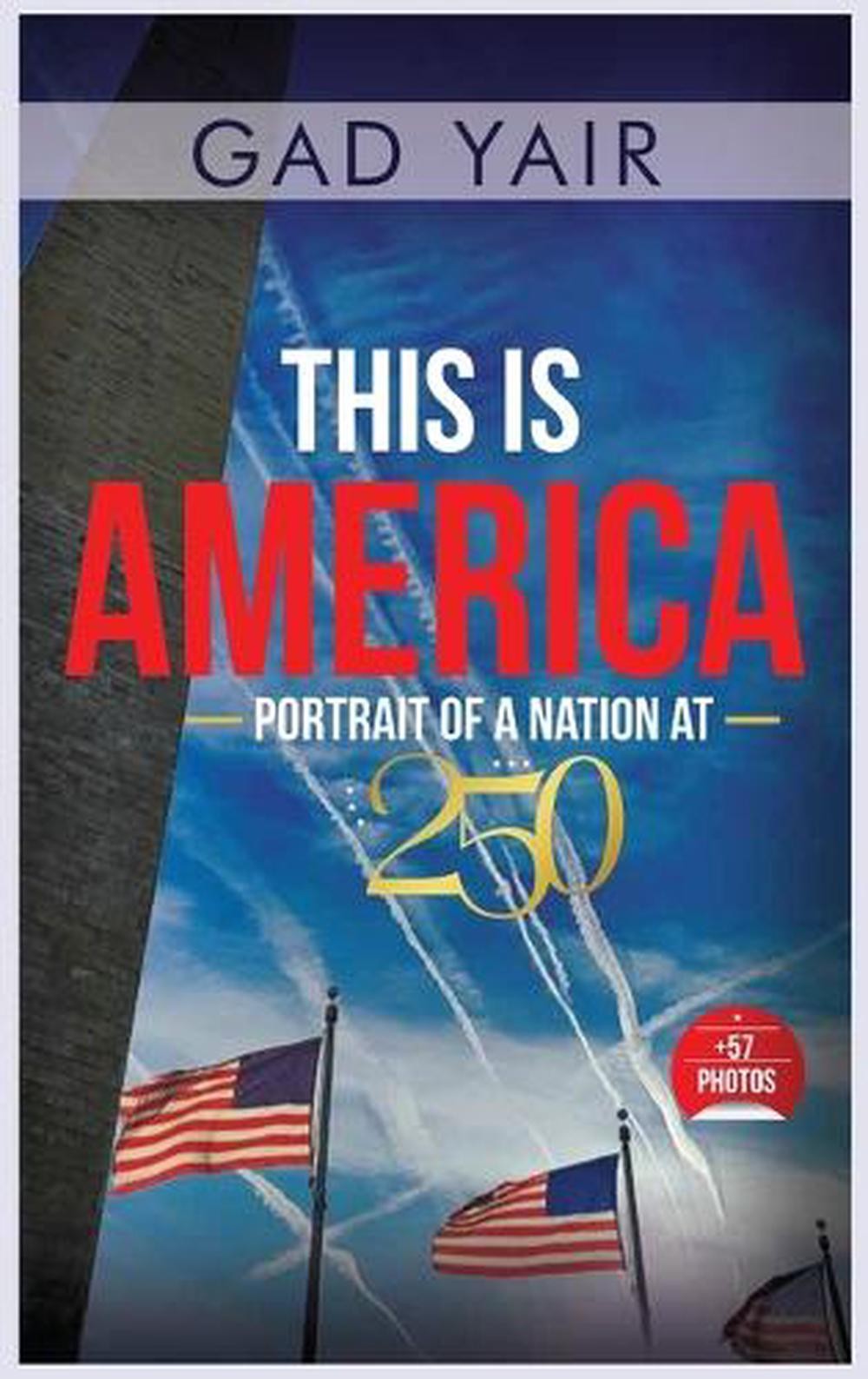This is America: Portrait of a Nation at 250 by Gad Yair Hardcover Book