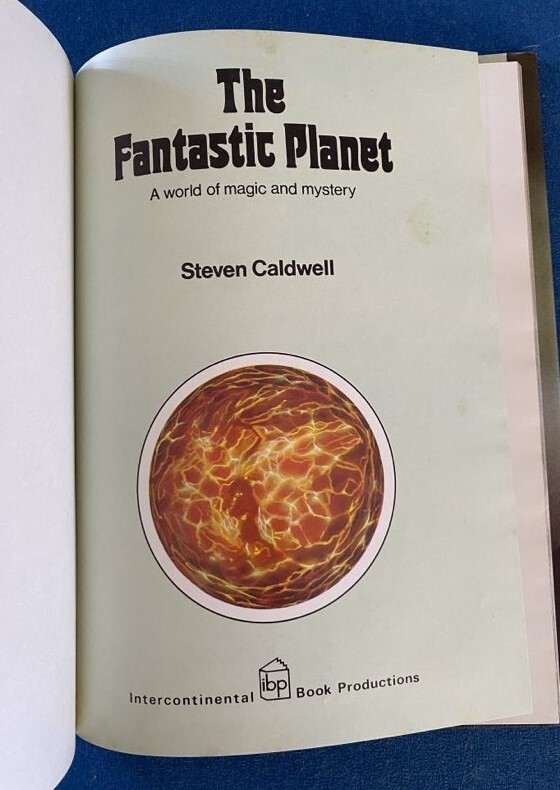 The Fantastic Planet: A World of Magic and Mystery by Steven Caldwell