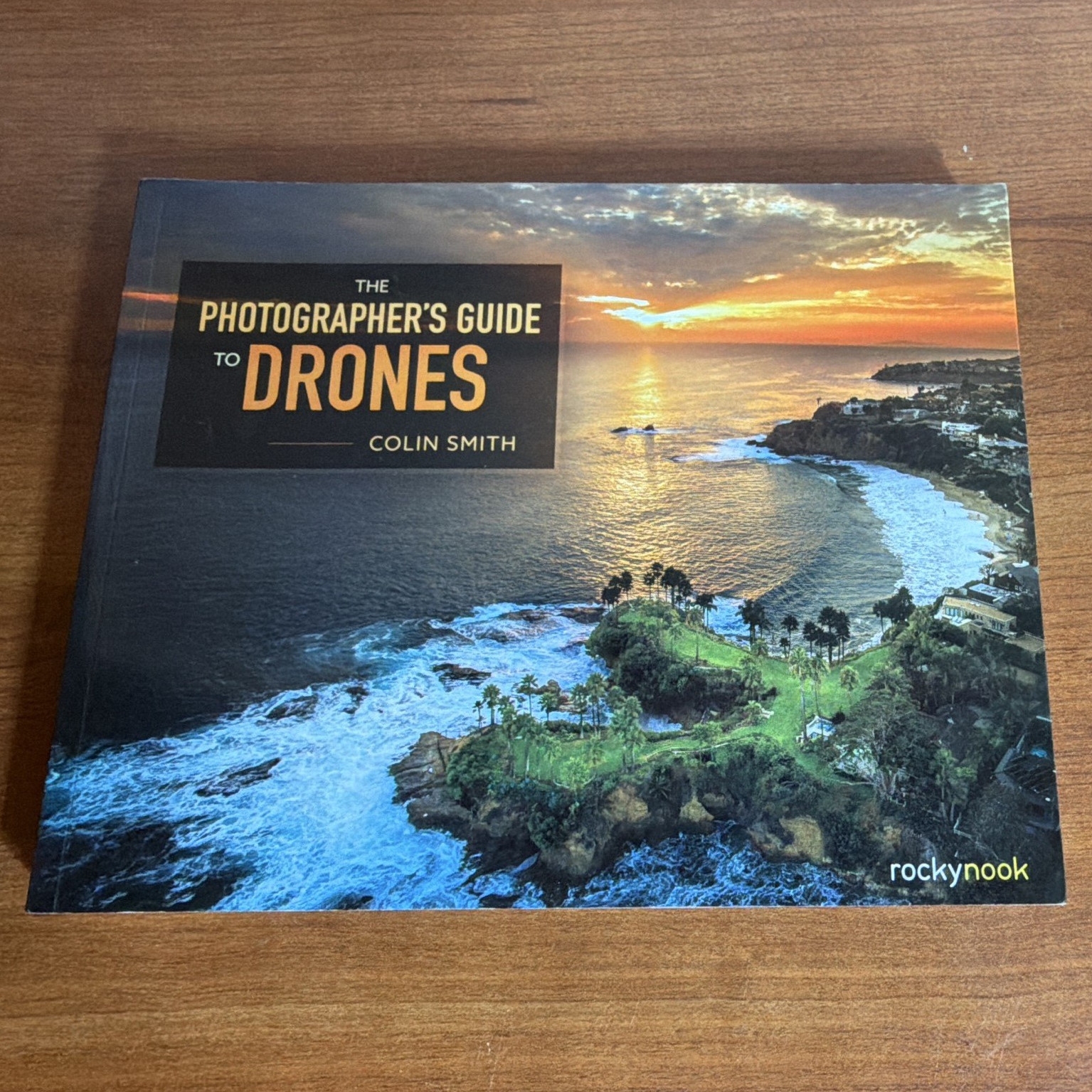 The Photographer’s Guide to Drones Paperback by Colin Smith (Rocky Nook)