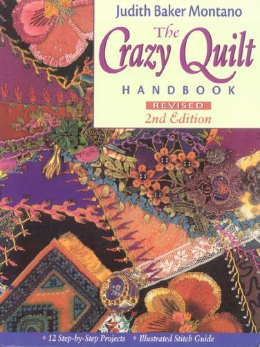 The Crazy Quilt Handbook, Revised 2nd Edition by Montano, Judith Baker