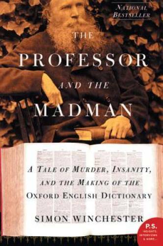 The Professor and the Madman: A Tale of Murder, Insanity, and the Ma – VERY GOOD