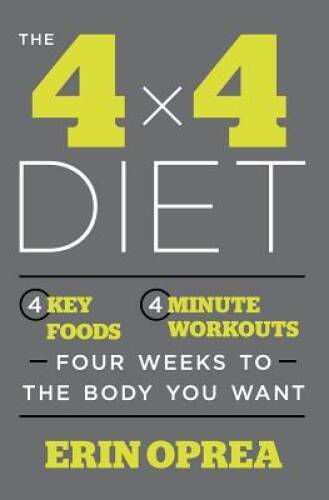 The 4 x 4 Diet: 4 Key Foods, 4-Minute Workouts, Four Weeks to the Body Y – GOOD