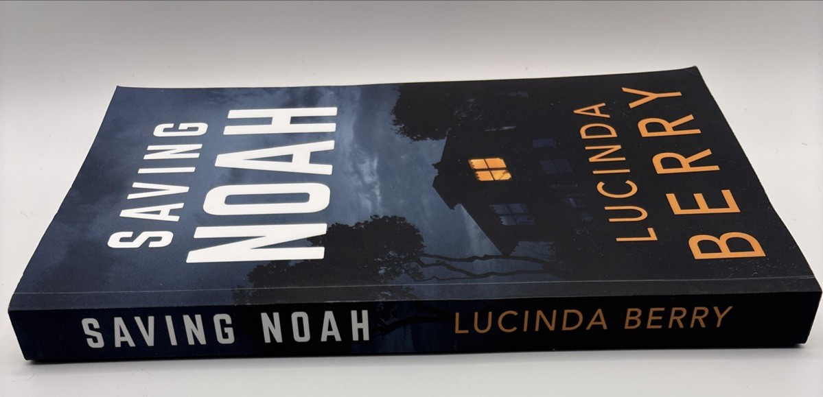 Saving Noah by Lucinda Berry (a disturbing psycho thriller 2017