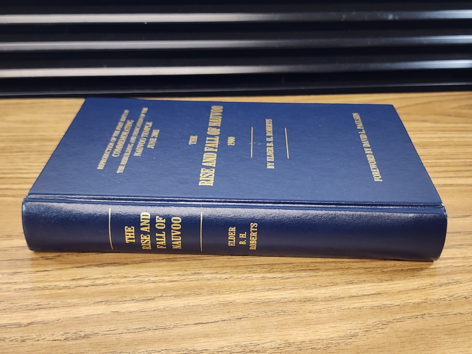 The Rise and Fall of Nauvoo by Elder B.H. Roberts 2002 Commemorative Edition