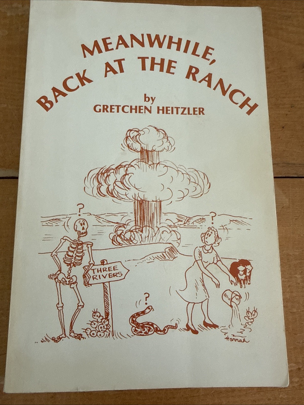 MEANWHILE BACK AT THE RANCH by Gretchen Heitzler TRINITY SITE New Mexico ATOMIC