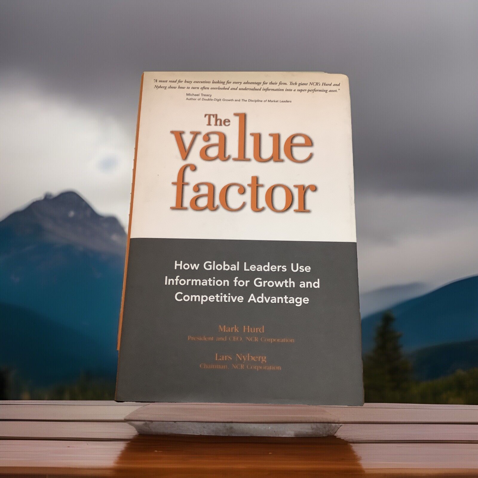THE VALUE FACTOR: HOW GLOBAL LEADERS USE INFORMATION FOR By Mark Hurd & Lars