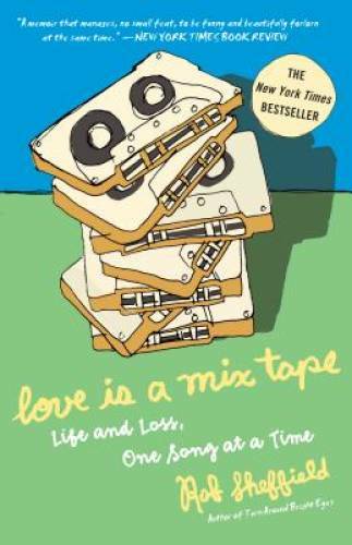 Love Is a Mix Tape: Life and Loss, One Song at a Time – Paperback – VERY GOOD