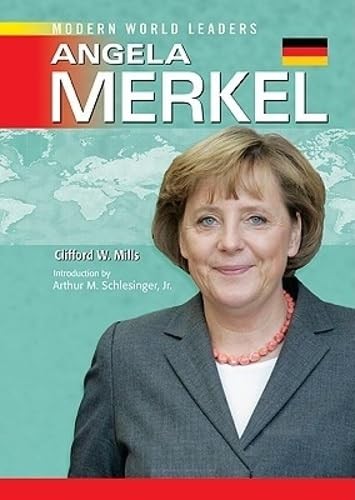Angela Merkel (Modern World Leaders) – library Mills, Clifford W.|Schlesinge…
