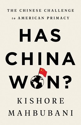 Has China Won? by Mahbubani, Kishore