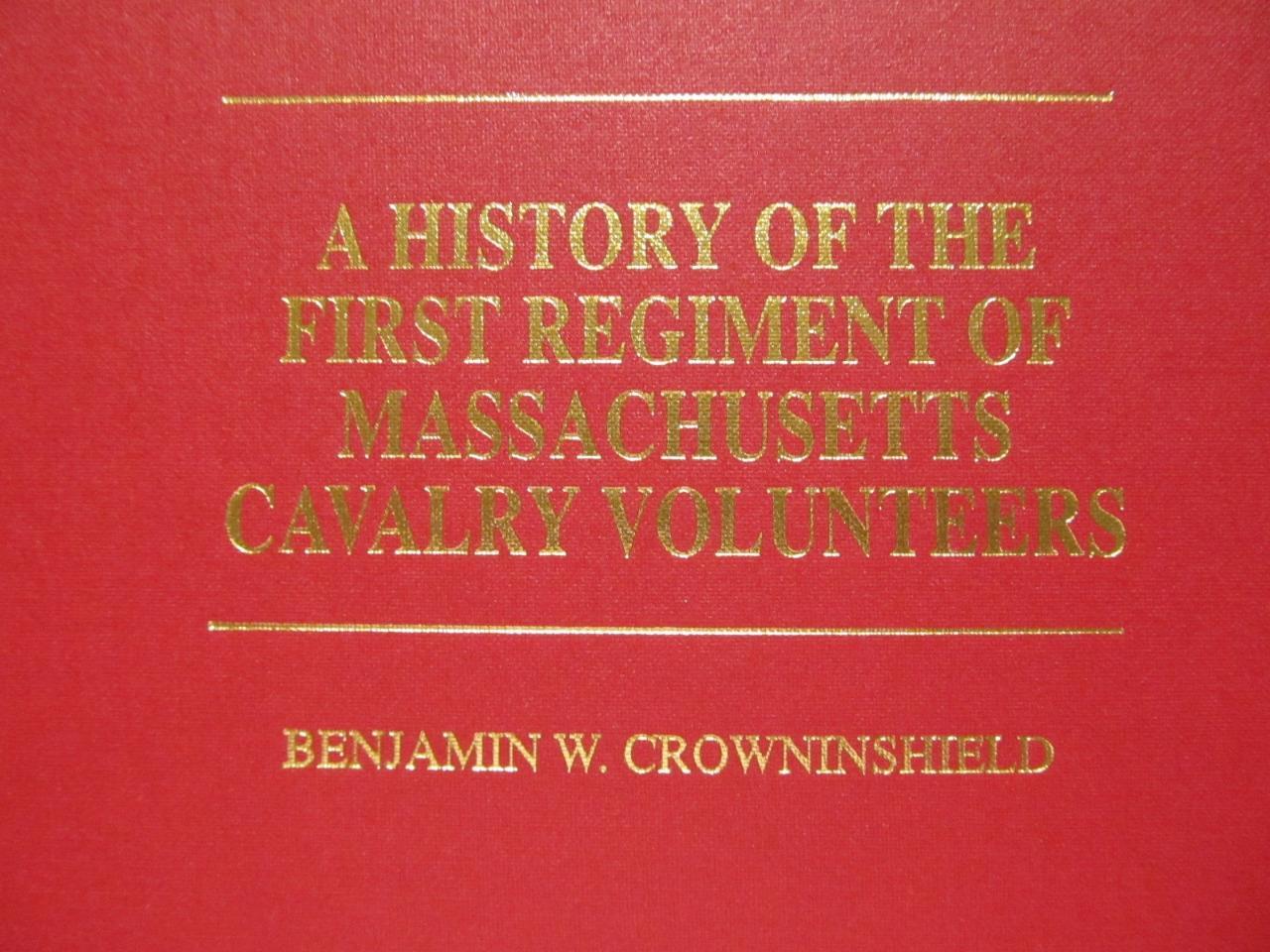 A HISTORY OF THE FIRST REGIMENT OF MASSACHUSETTS CAVALRY VOLUNTEERS 1891 REPRINT