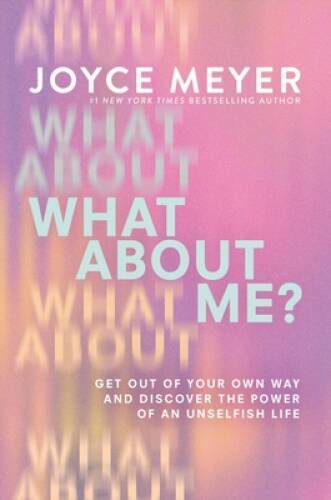 What About Me: Get Out of Your Own Way and Discover the Power of an Unse – GOOD