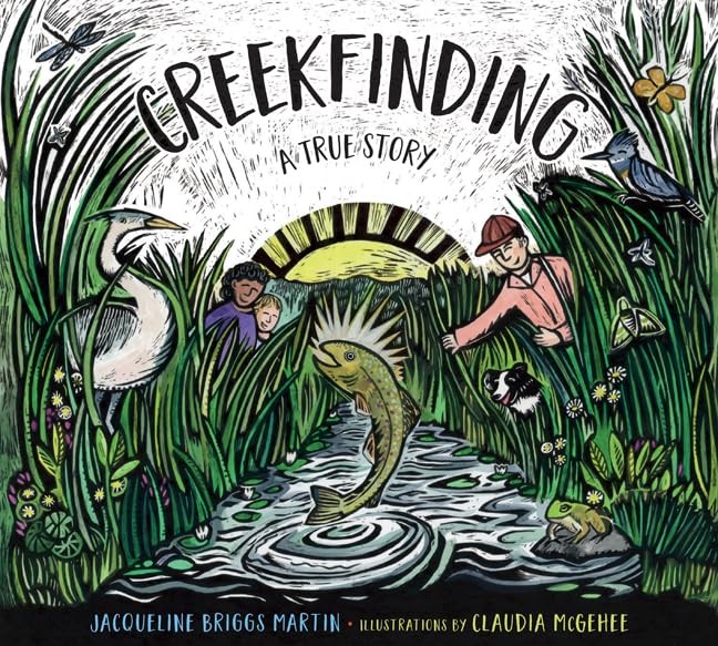 Creekfinding: A True Story – McGehee, Claudia|Martin, Jacqueline Briggs – Go…