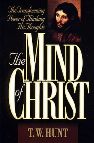 The Mind of Christ: The Transforming Power of Thinking His Thoughts – VERY GOOD
