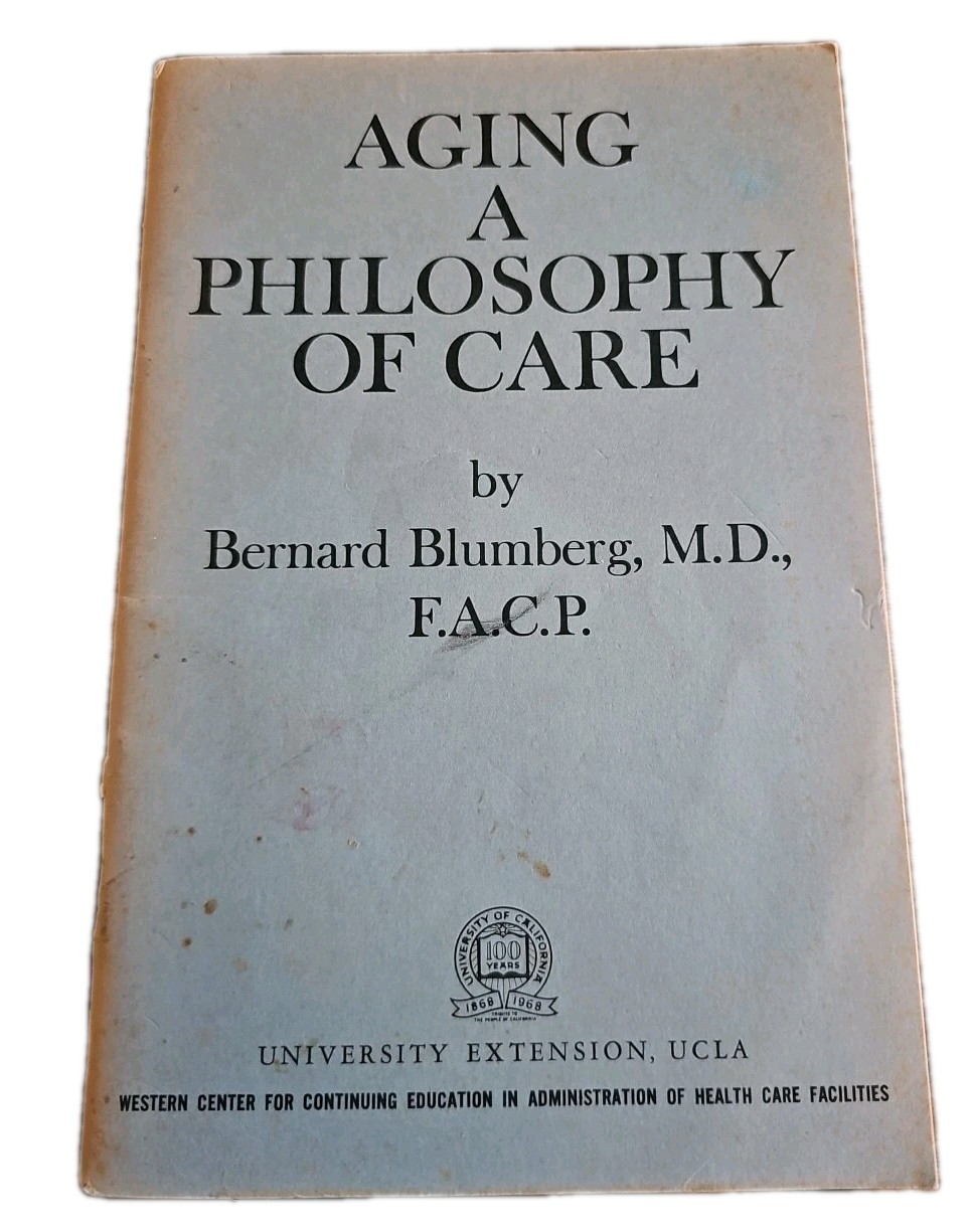 Aging A Philosophy of Care Bernard Blumberg MD UCLA Gerontology Nursing Home