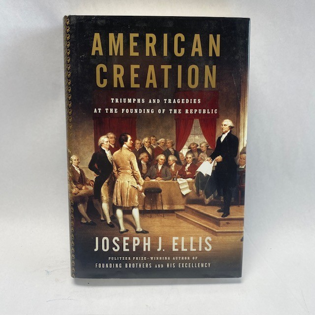 American Creation Joseph J Ellis 2007 Hardcover First Edition DJ