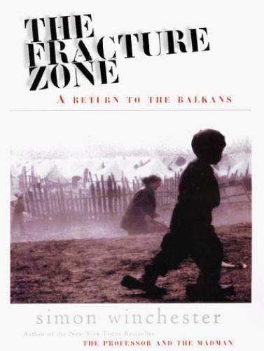 The Fracture Zone: A Return To The Balkans by Winchester, Simon