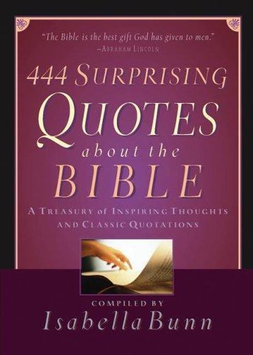 444 Surprising Quotes About the Bible: A Treasury of Inspiring Thoughts and…