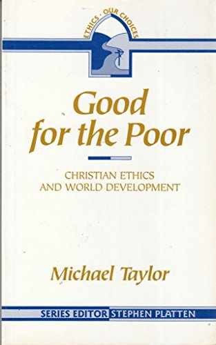 Good for the Poor: Christian Ethics – Paperback, by Michael Taylor – Very Good