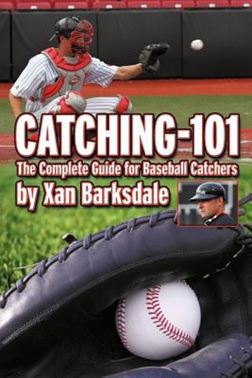 Catching-101 : The Complete Guide for Baseball Catchers Paperback